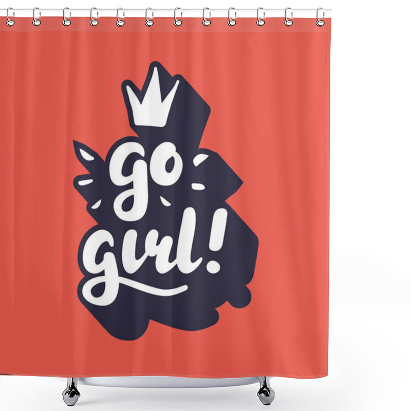 Personality  Go Girl Hand Lettering Vector Illustration Shower Curtains