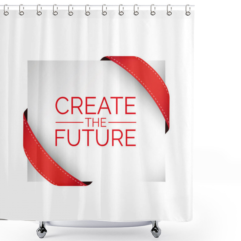 Personality  Create The Future .Typographic Motivation Poster With Red Ribbon Shower Curtains