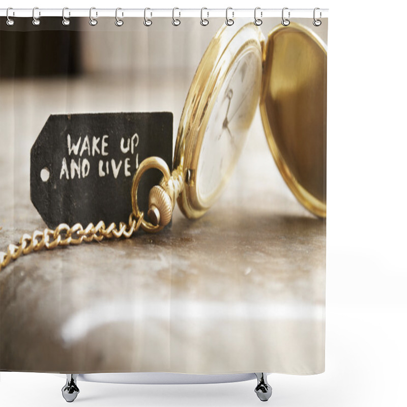 Personality  Wake Up And Live And Pocket Watch Shower Curtains