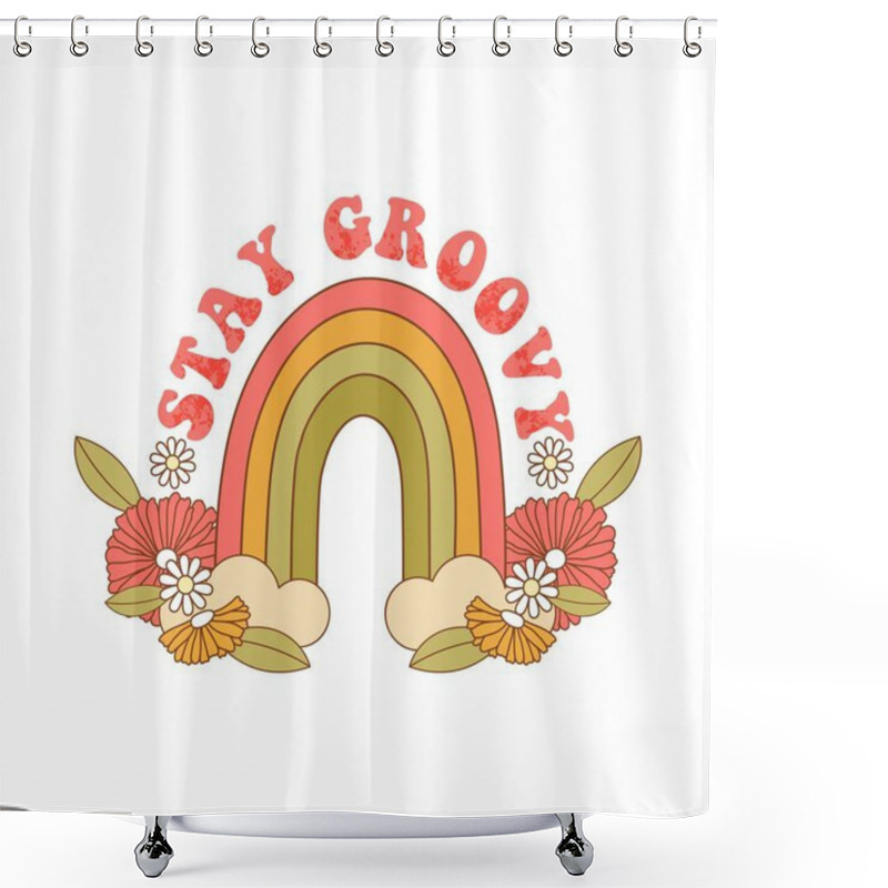 Personality  Hippie Retro Greeting Card. Typography Stay Groovy With Funky Bright Rainbow And Flowers. Vector Illustration For Postcard, Poster, Invitation, Sticker Etc. Shower Curtains