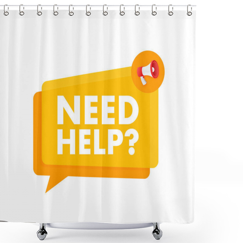 Personality  Megaphone Label With Need Help. Megaphone Banner. Web Design. Vector Stock Illustration Shower Curtains