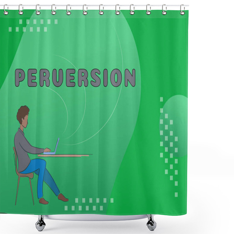 Personality  Inspiration Showing Sign Perversion, Business Overview Describes One Whose Actions Are Not Deemed To Be Socially Acceptable In Any Way Shower Curtains