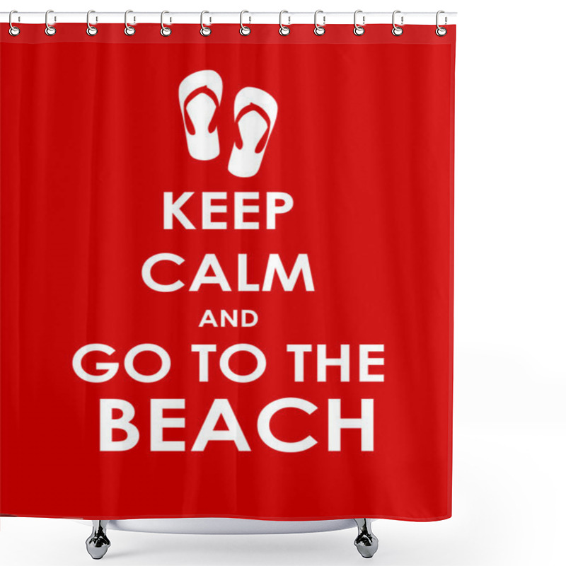 Personality  Keep Calm And Go To The Beach Creative Poster Concept. Card Of I Shower Curtains