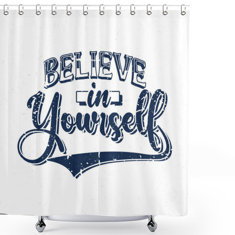 Personality  Believe In Yourself, Hand Lettering Motivational Quotes Shower Curtains