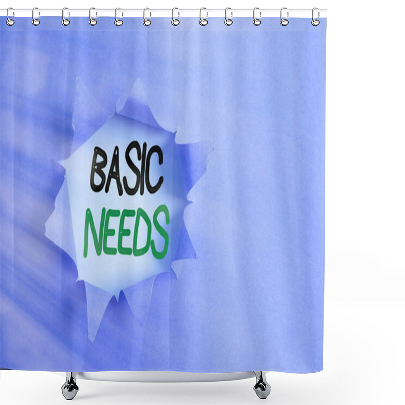 Personality  Writing Note Showing Basic Needs. Business Photo Showcasing Necessary To Sustain Life Like Food, Water, Shelter, And Clothing Rolled Ripped Torn Cardboard Above A Wooden Classic Table. Shower Curtains