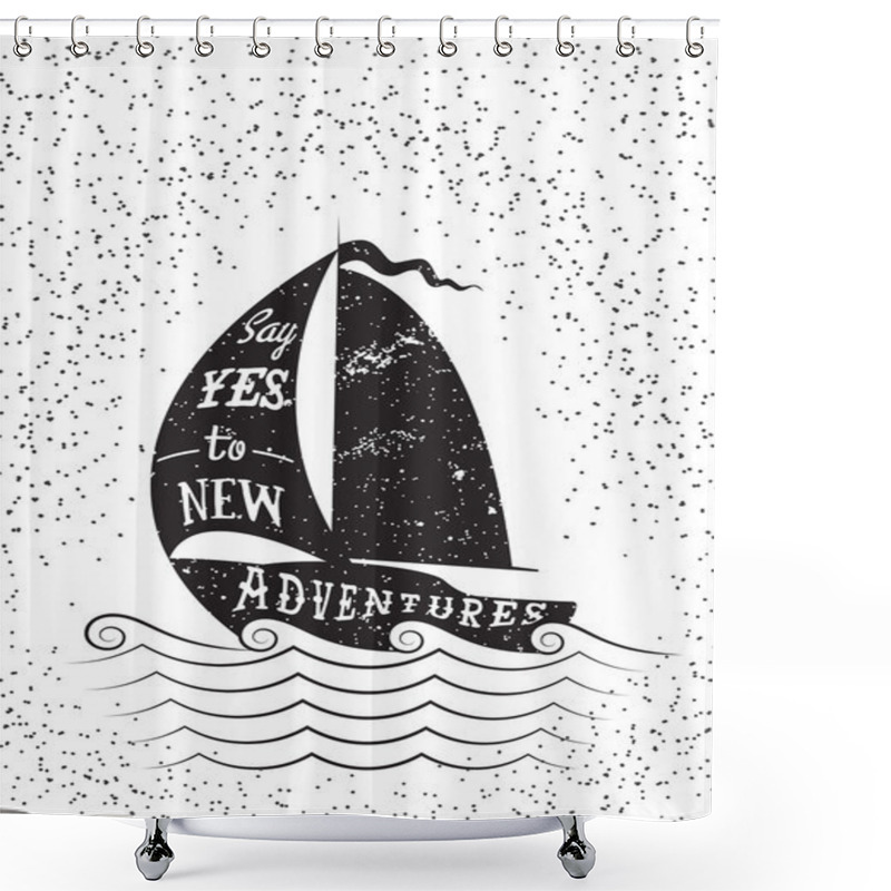 Personality  Say Yes To New Adventures. Hand Drawn Inspirational Poster. Shower Curtains