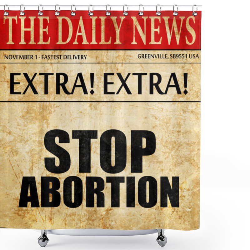 Personality  Stop Abortion, Newspaper Article Text Shower Curtains