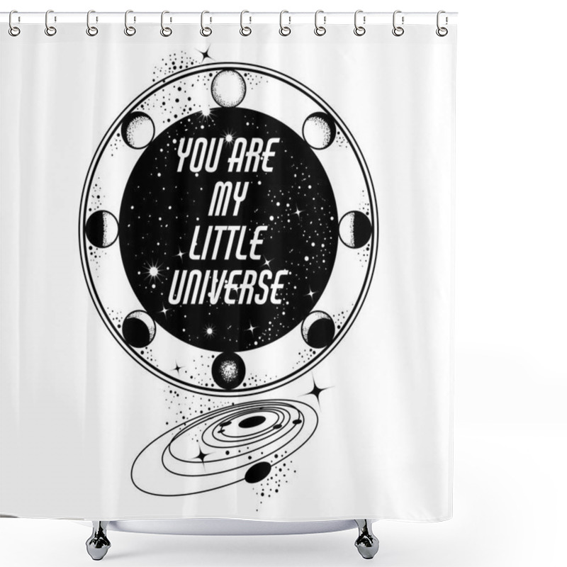 Personality  You Are My Little Universe. Vector Placard With Moon, Planets Of  The Solar System  And Stars. Template For Card, Poster, Banner, Print For T-shirt. Shower Curtains