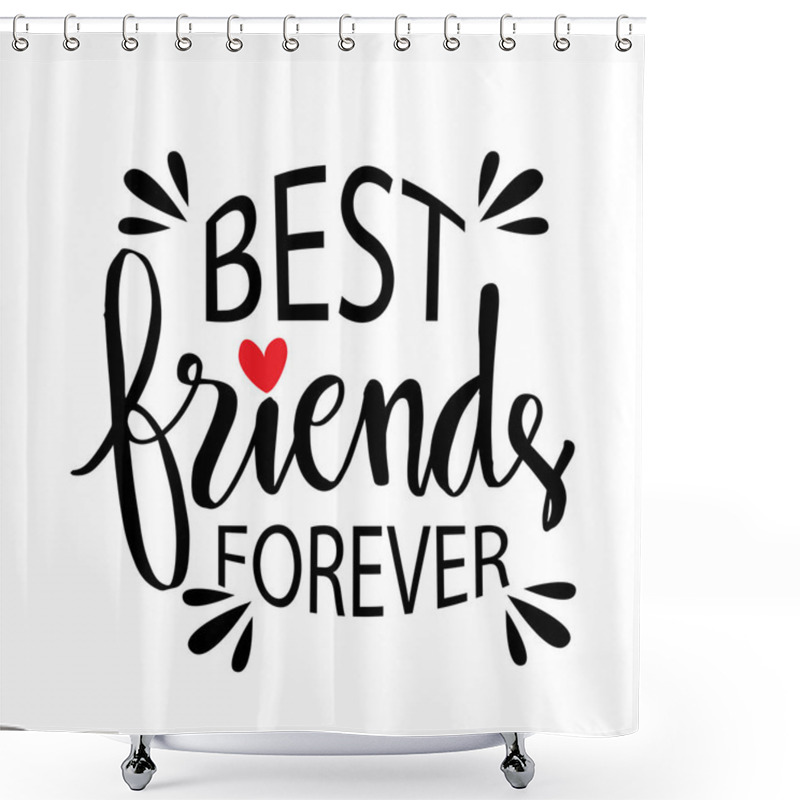 Personality  Best Friends Forever. Lettering Motivation Poster. Shower Curtains