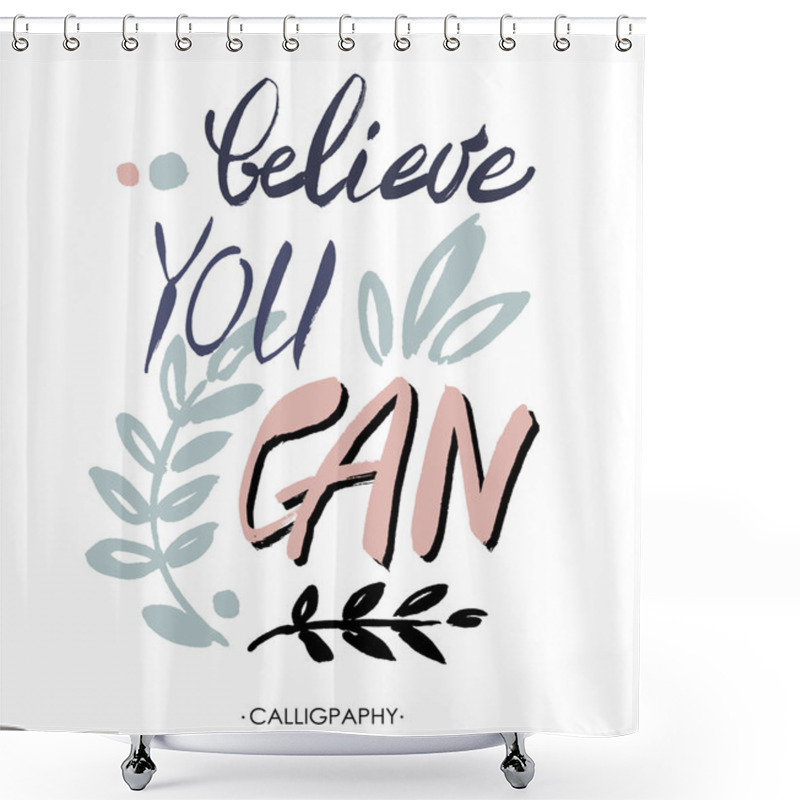 Personality  Believe You Can - Inspirational Quote, Typography Art.  Lettering For Posters, Cards Design. Vector. Shower Curtains