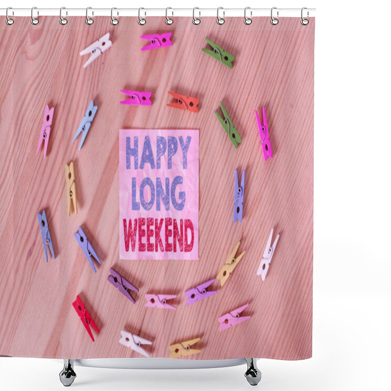 Personality  Conceptual Hand Writing Showing Happy Long Weekend. Business Photo Text Wishing Someone Happy Vacation Travel To Holiday Colored Crumpled Papers Wooden Floor Background Clothespin. Shower Curtains