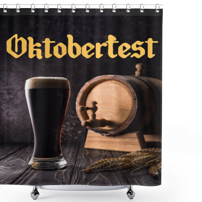 Personality  Glass Of Beer Near Small Keg With Tap And Wheat Spikes On Wooden Table With Oktoberfest Lettering Shower Curtains