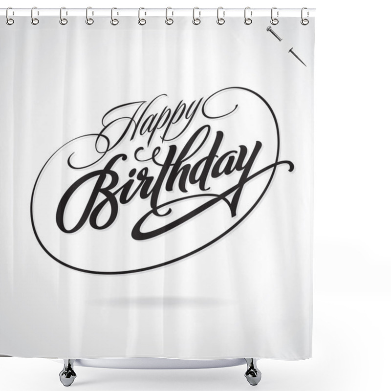 Personality  HAPPY BIRTHDAY Hand Lettering, Vector Illustration. Hand Drawn Lettering Card Background. Modern Handmade Calligraphy. Hand Drawn Lettering Element For Your Design. Shower Curtains