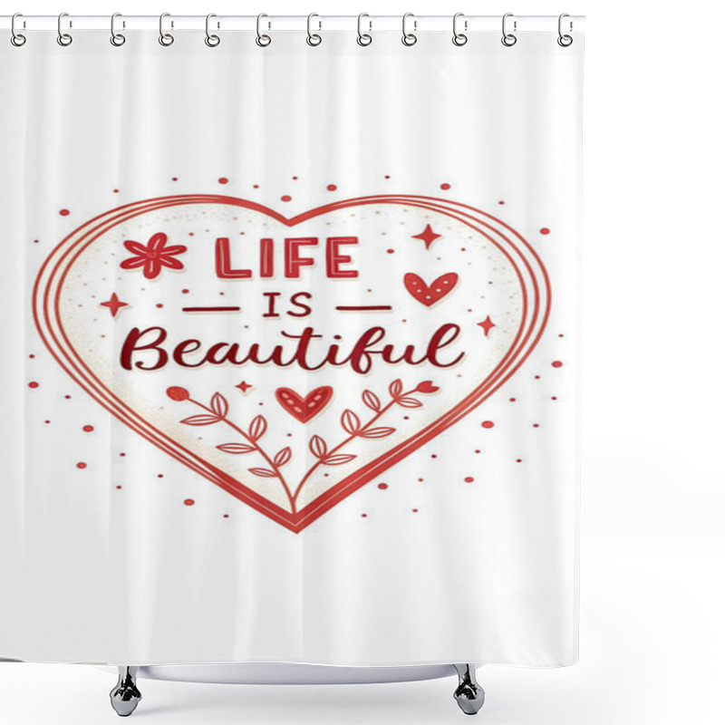 Personality  Life Is Beautiful - Heart-Shaped Inspirational Quote Art With Floral And Heart Details Shower Curtains