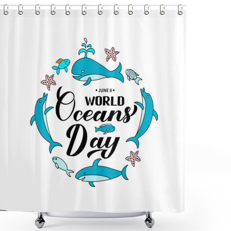 Personality  World Oceans Day Calligraphy Lettering With Hand Drawn Sea Animals Isolated On White. Environment Conservation Concept. Vector Template For Typography Poster, Banner, Flyer, Sticker, Logo, Etc. Shower Curtains