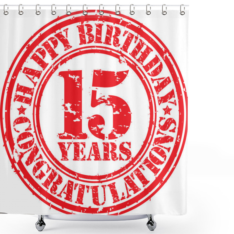 Personality  Happy Birthday 15 Years Grunge Rubber Stamp, Vector Illustration Shower Curtains