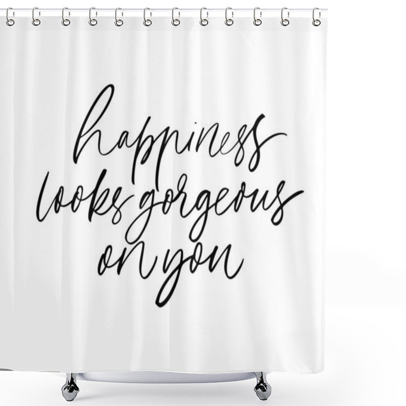 Personality  Happiness Looks Gorgeous On You Ink Brush Vector Calligraphy. Romantic Phrase Handwritten Brush Lettering. Shower Curtains