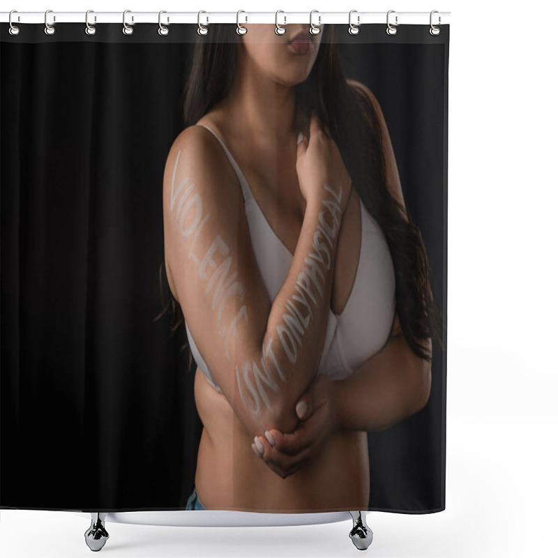 Personality  Cropped View Of Plus Size Model Covering Bust With Hand With Lettering Violence Is Not Only Physical Isolated On Black Shower Curtains