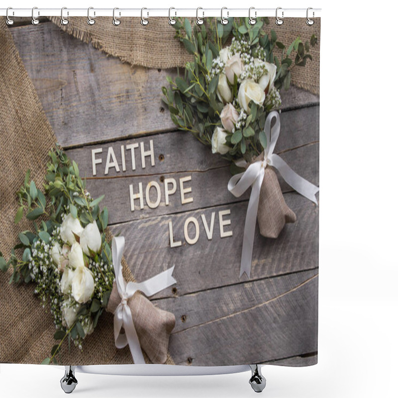 Personality  Rustic Background With Bouquets And Burlap With The Words Faith, Hope And Love Spelled Out In Wooden Letters Shower Curtains