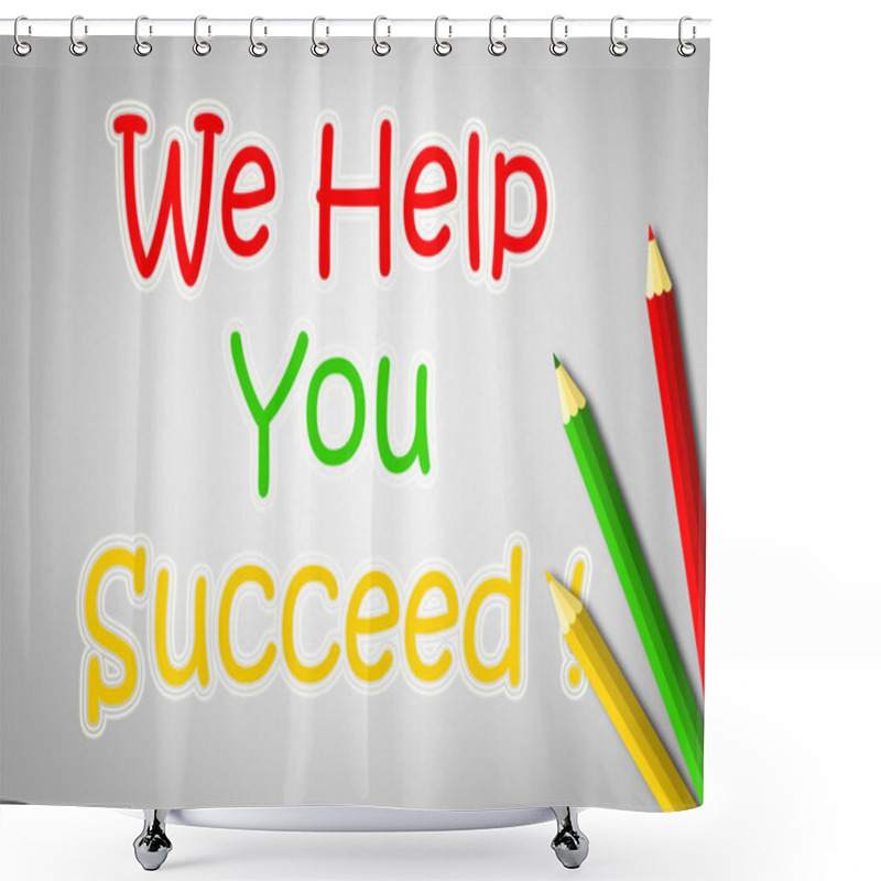 Personality  We Help You Succeed Concept Shower Curtains