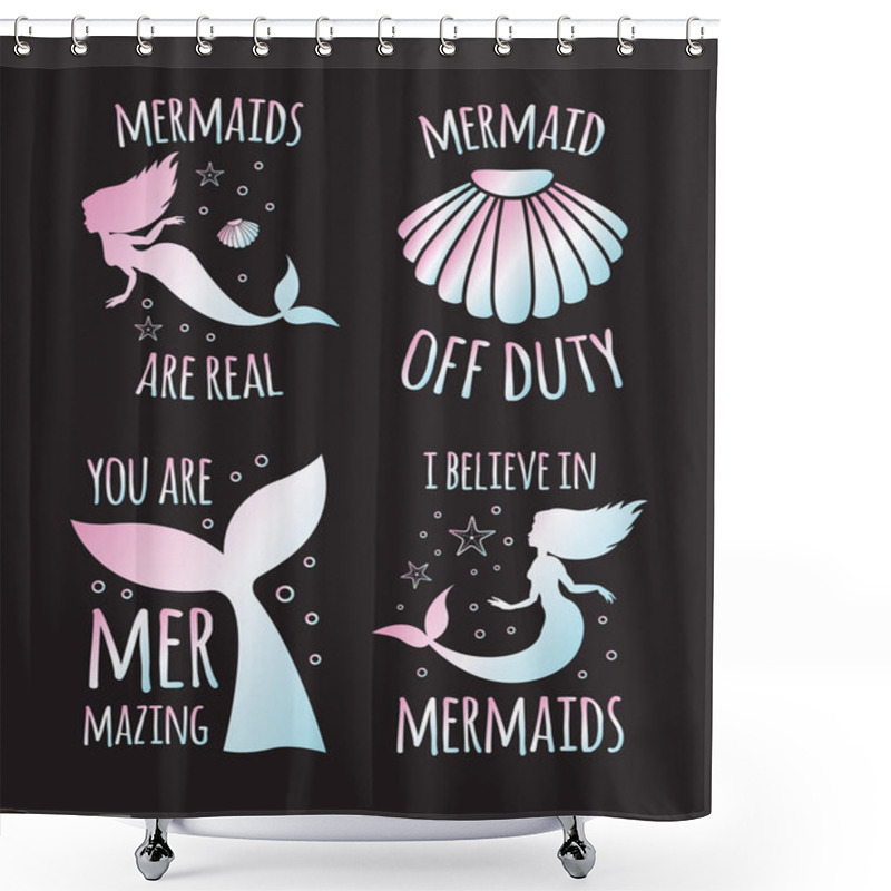 Personality  Vector Set Bundle Of Holographic Mermaid Silhouettes With Quote And Sea Elements. Lettering Illustration Isolated On White Background Shower Curtains