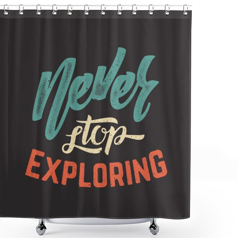 Personality  Never Stop Exploring Abstract Vector Retro Lettering Poster Or A Card. Shower Curtains