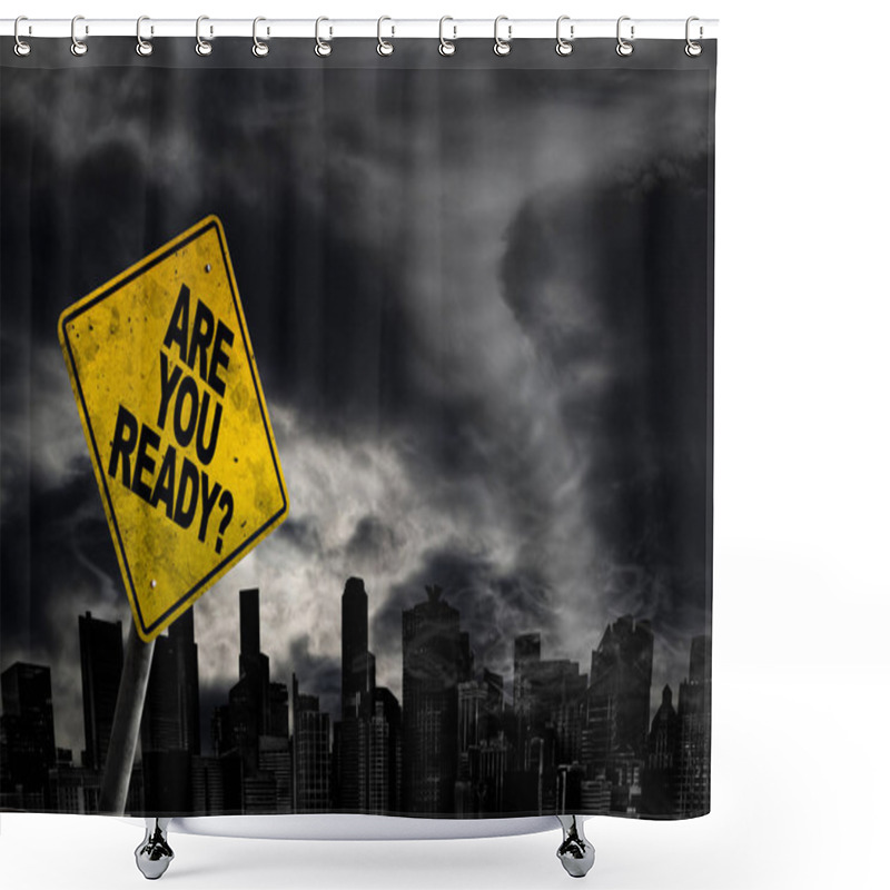 Personality  Are You Ready Warning Sign Against A Powerful Stormy Background With City Silhouette And Copy Space. Dirty And Angled Sign With Cyclonic Winds Add To The Drama. Shower Curtains