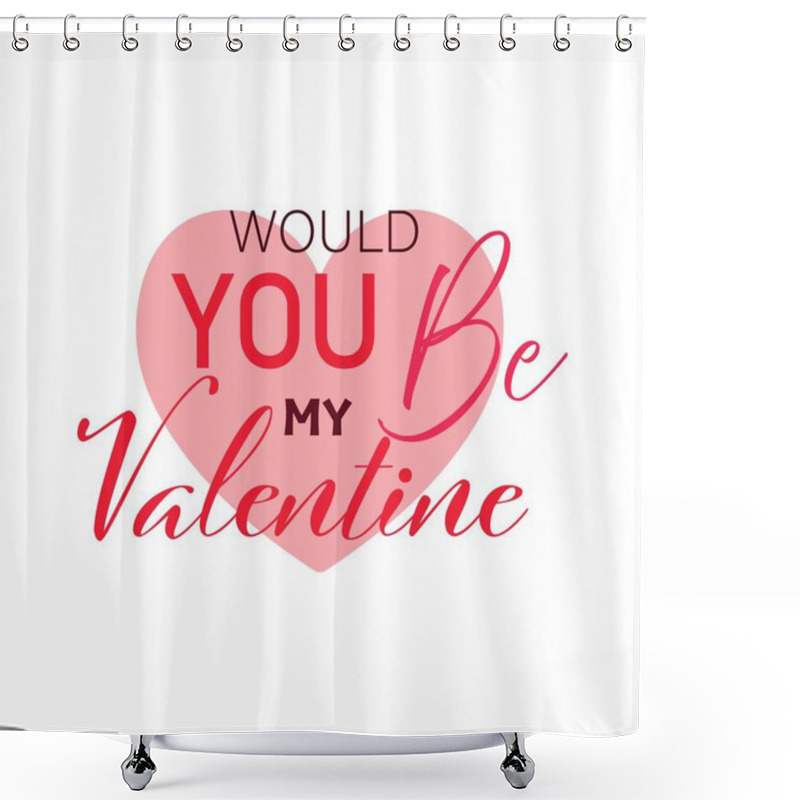 Personality  Pink Heart And Text WOULD YOU BE MY VALENTINE On White Background Shower Curtains