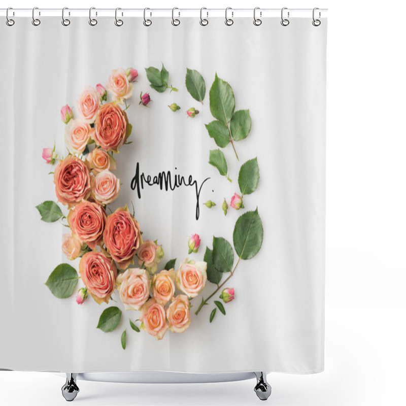 Personality  DREAMING Sign Inside Pink Flower Wreath With Leaves, Buds And Petals Isolated On White Shower Curtains