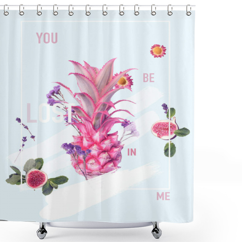 Personality  Creative Collage With Pineapple, Figs And Various Flowers With Sign YOU BE LOST IN ME Shower Curtains