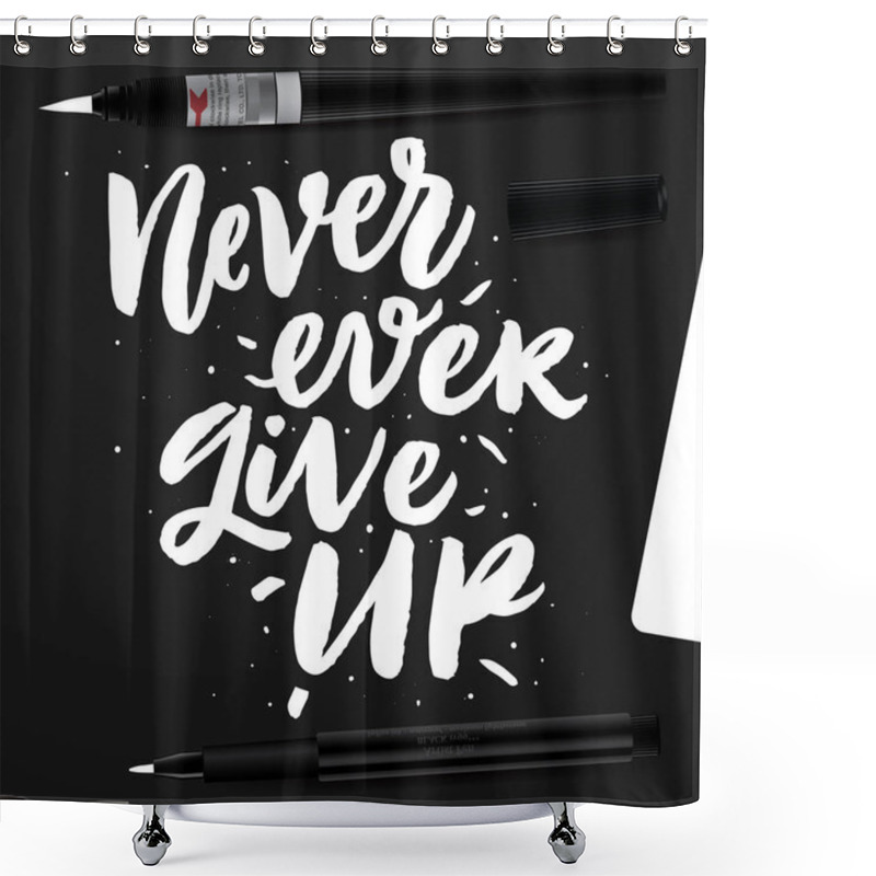 Personality  Never Ever Give Up.  Shower Curtains