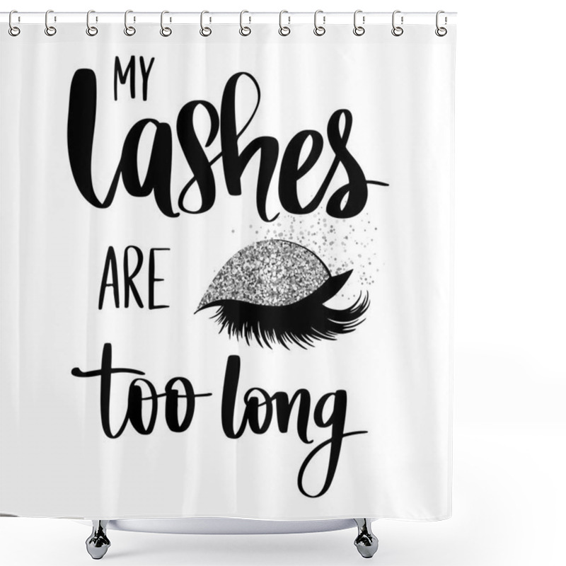 Personality  Hand Sketched Lashes Quote. Calligraphy Phrase For Beauty Salon Shower Curtains