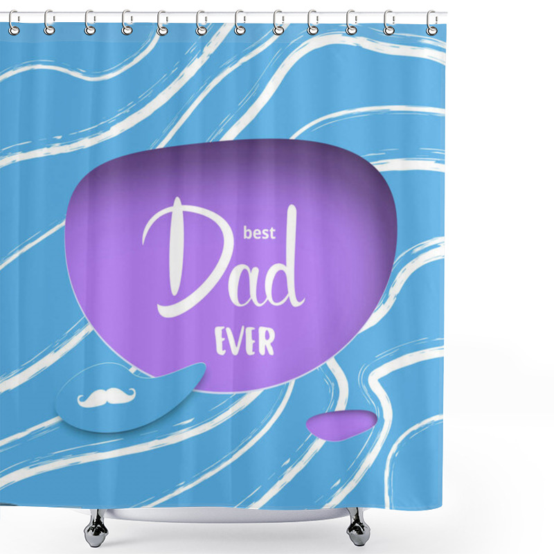 Personality  Best Dad Ever Quote. Vector Illustration. Shower Curtains