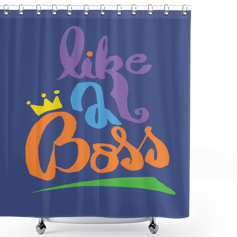 Personality  Like A Boss, Hand Drawn Inspiration Quote Shower Curtains