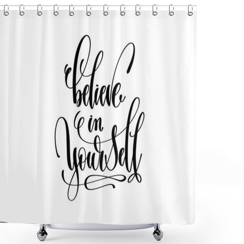 Personality  Believe In Yourself Hand Lettering Inscription Positive Quote Shower Curtains