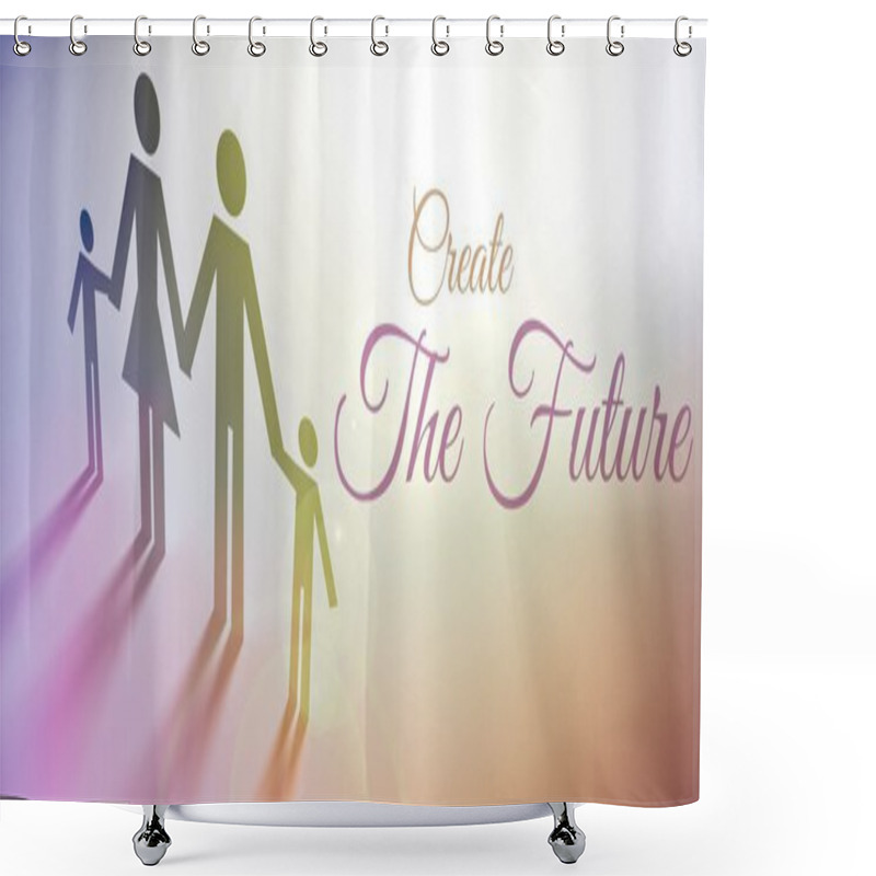 Personality  Create The Future Family Concept Illustration Shower Curtains