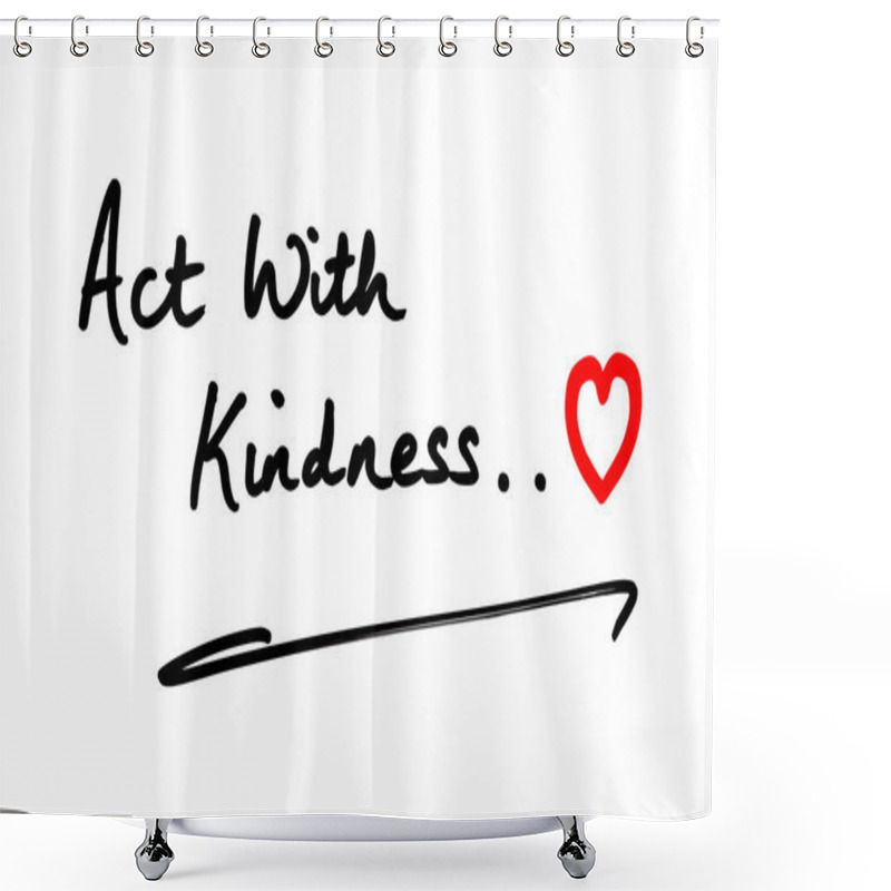 Personality  Act With Kindness Shower Curtains