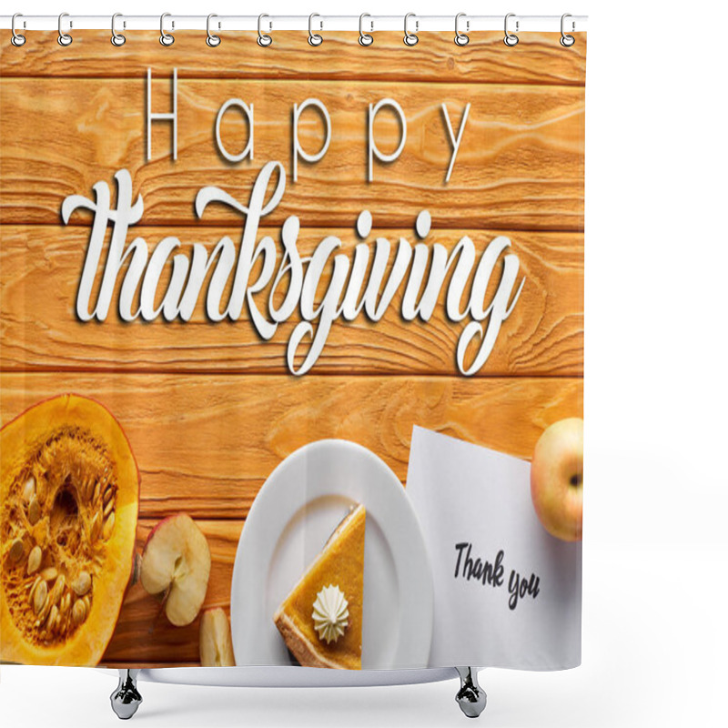 Personality  Top View Of Pumpkin Pie, Ripe Apples And Thank You Card On Wooden Table With Happy Thanksgiving Illustration Shower Curtains