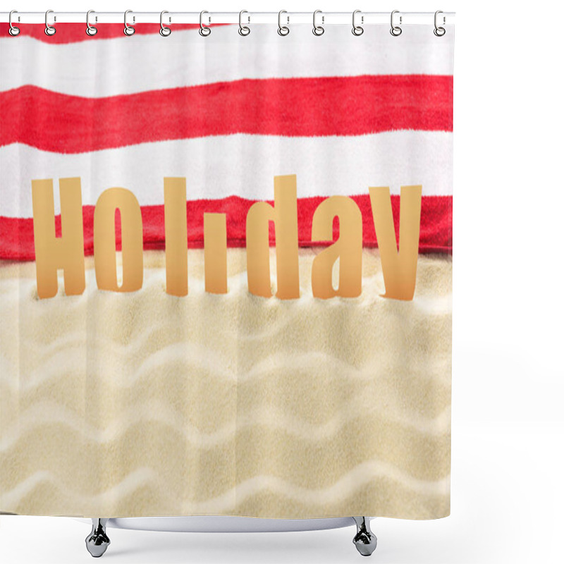 Personality  Holiday Inscription In Front Of Towel On Sandy Beach Shower Curtains