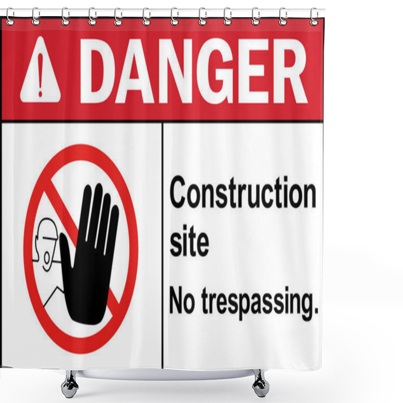 Personality  Construction Site. No Trespassing. Danger Sign. Safety Signs And Symbols. Shower Curtains