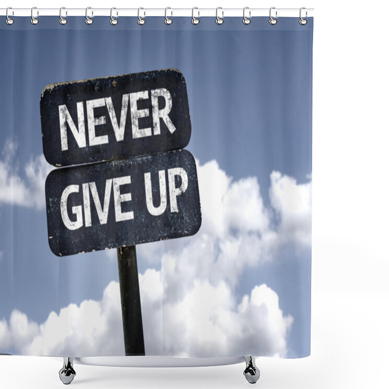 Personality  Never Give Up Sign Shower Curtains