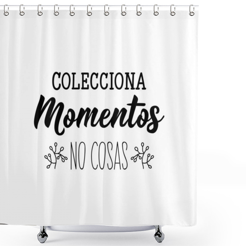 Personality  Collect Moments Not Things - In Spanish. Lettering. Ink Illustration. Modern Brush Calligraphy. Shower Curtains