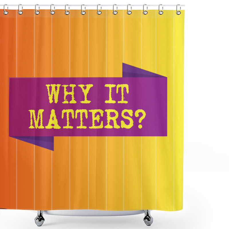 Personality  Handwriting Text Why It Matters Question. Concept Meaning Ask Demonstrating About Something He Think Is Important Blank Folded Color Banner Photo On Vertically Striped Two Toned Backdrop. Shower Curtains