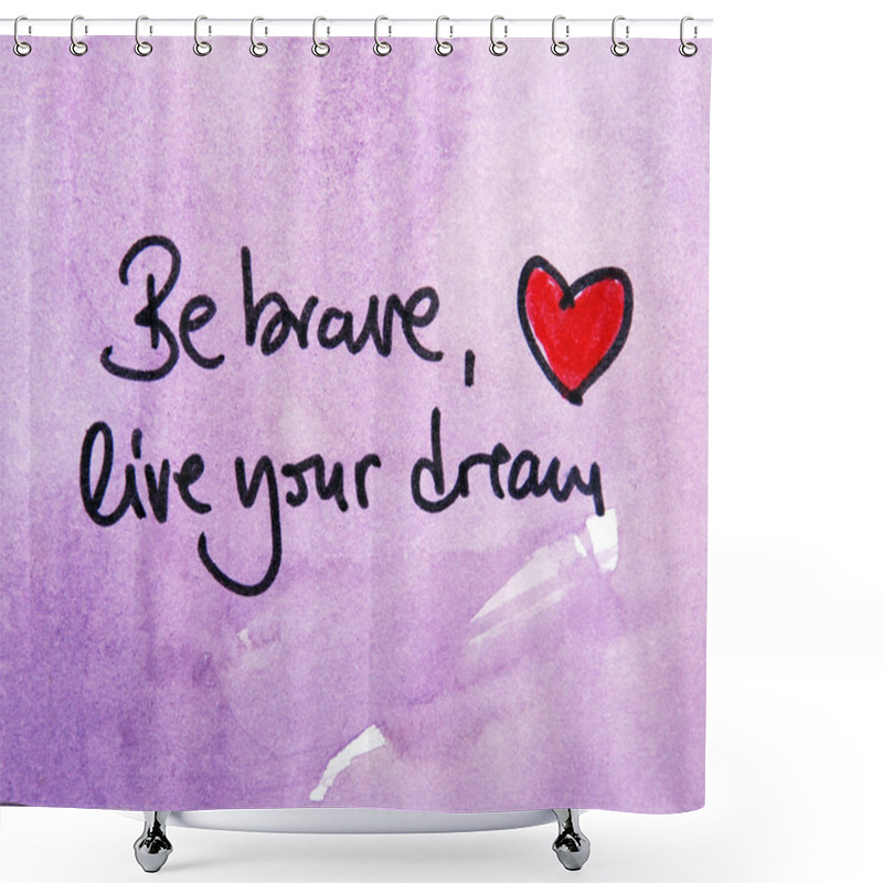 Personality  Live Your Dream Message Shower Curtains