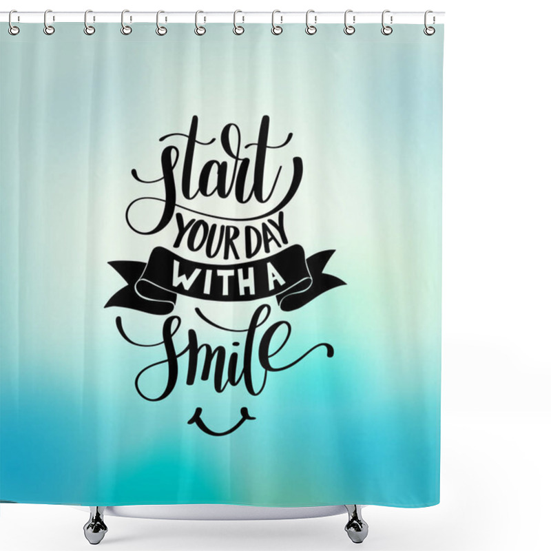 Personality  Start Your Day With A Smile Vector Text Phrase Illustration Shower Curtains