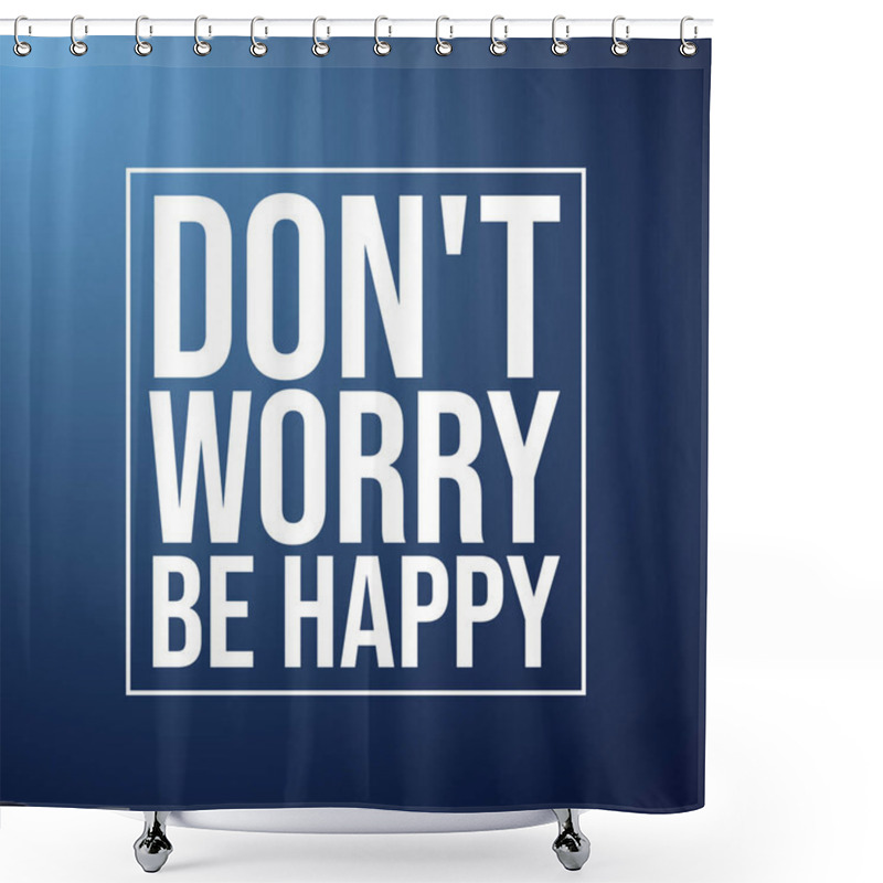 Personality  Don't Worry Be Happy . Life Quote With Modern Background Vector Illustration Shower Curtains