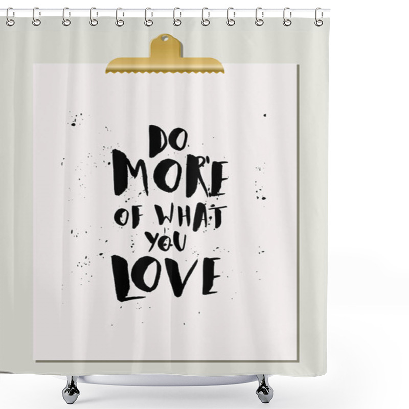 Personality  Do More Of What You Love Shower Curtains