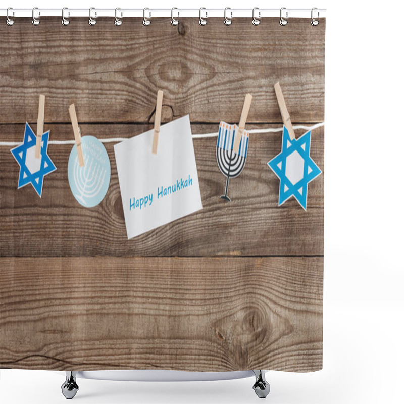 Personality  Top View Of Happy Hannukah Card And Holiday Paper Signs Pegged On Rope On Wooden Tabletop, Hannukah Concept Shower Curtains