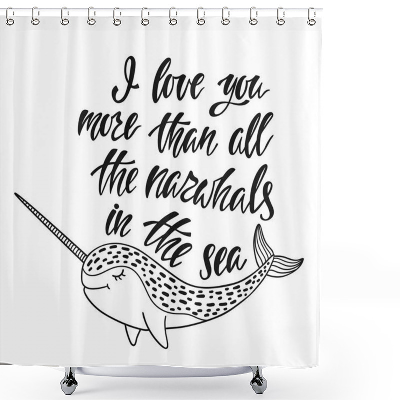 Personality  I Love You More Than All The Narwhals In The Sea. Shower Curtains