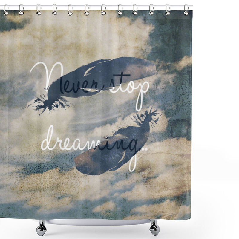 Personality  Never Stop Dreaming Motivational Quote Shower Curtains